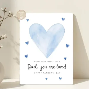 Styled product mockup: A tender Father's Day printable card from the little crew, featuring a soft blue watercolor heart, scattered mini hearts, and the message Dad, you are.